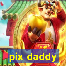 pix daddy